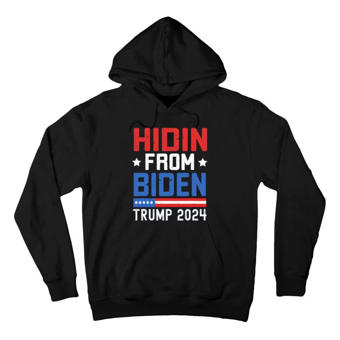 Hidin From Biden Trump 2024 Funny Anti Joe Biden Tall Hoodie