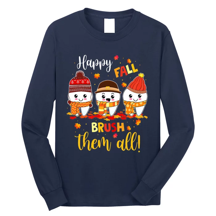 Happy Fall Brush Them All Dental Dentist Squad Thanksgiving Long Sleeve Shirt