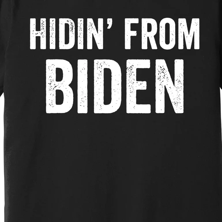 Hidin From Biden Premium T-Shirt