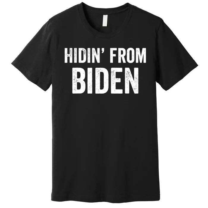 Hidin From Biden Premium T-Shirt