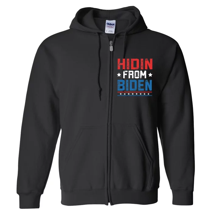 Hidin From Biden Usa Flag Funny Political Joe Biden Full Zip Hoodie