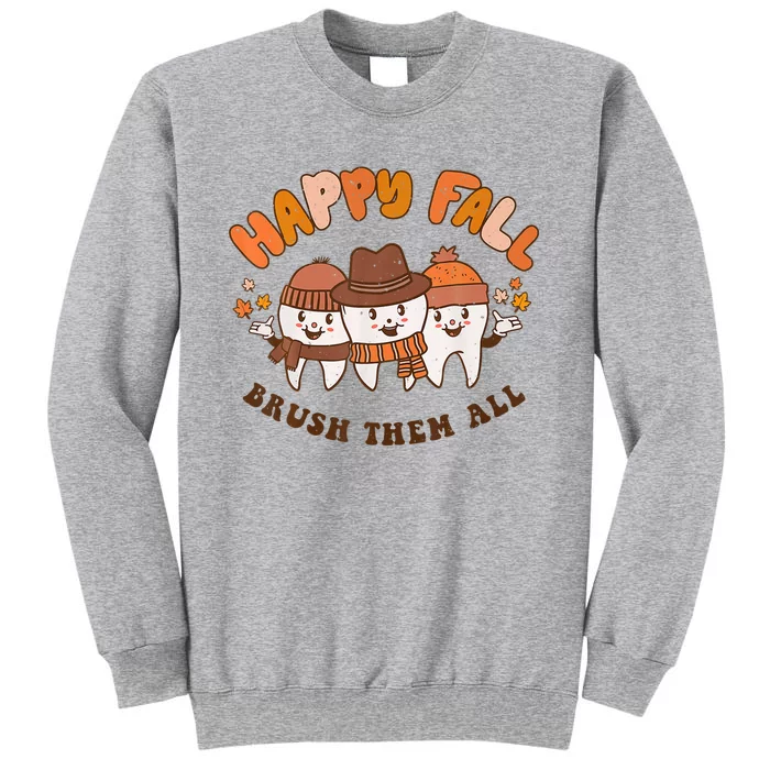 Happy Fall Brush Them All Dentist Teeth Thanksgiving Dental Tall Sweatshirt