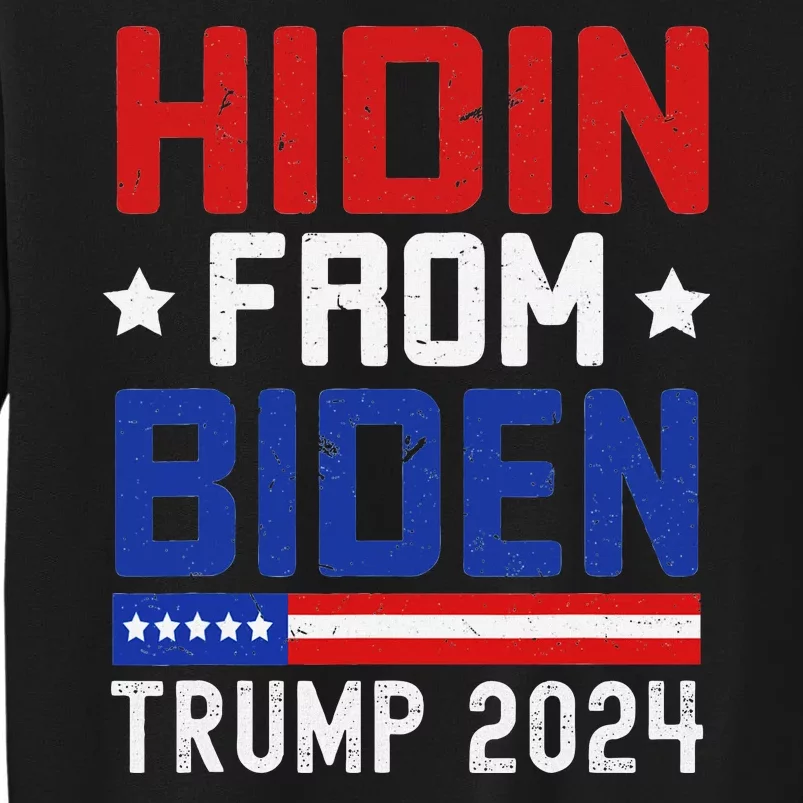 Hidin From Biden Funny Antibiden Trump 2024 Tall Sweatshirt