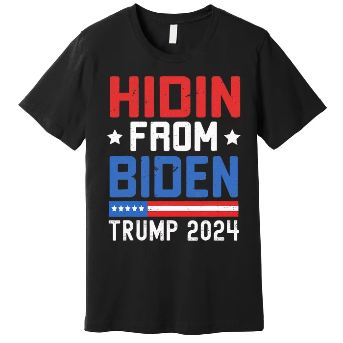 Hidin From Biden  Trump 2024 Funny Anti Joe Biden Premium T-Shirt