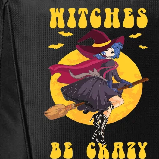 Halloween Funny Broomstick Witch Witches Be Crazy Funny Gift City Backpack