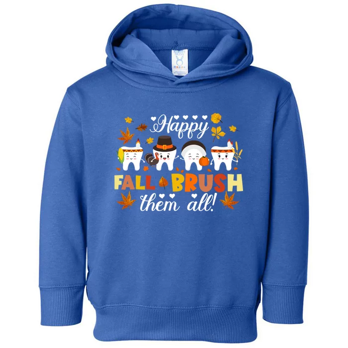 Happy Fall Brush Them All Dentist Squad Dental Thanksgiving Funny Gift Toddler Hoodie