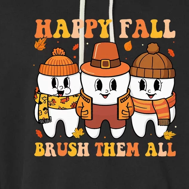 Happy Fall Brush Them All Th Thanksgiving Dental Dentist Garment-Dyed Fleece Hoodie