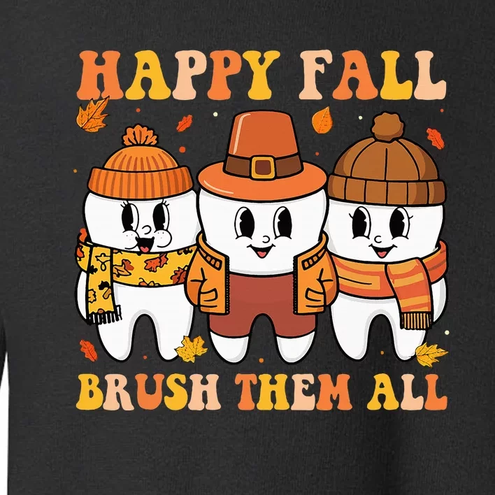 Happy Fall Brush Them All Th Thanksgiving Dental Dentist Toddler Sweatshirt