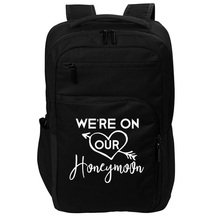 Honeymoon For Couples Were On Our Honeymoon Gift Impact Tech Backpack