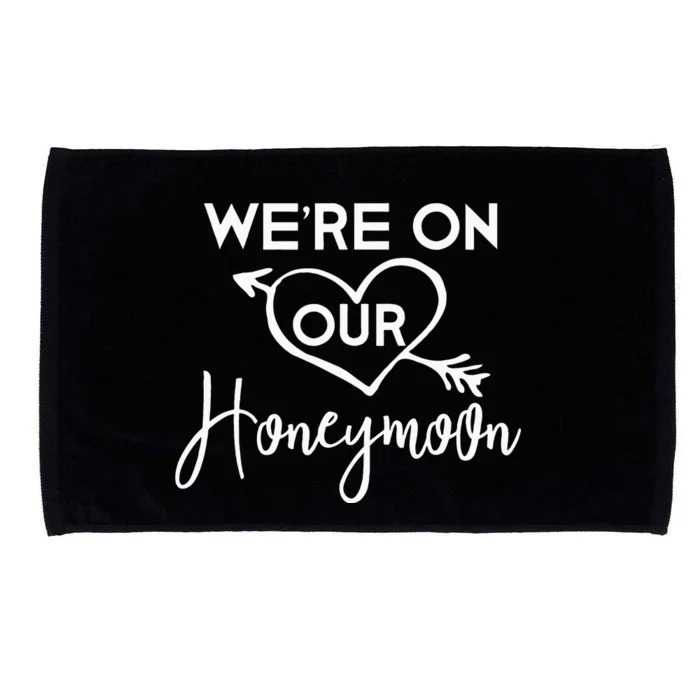 Honeymoon For Couples Were On Our Honeymoon Gift Microfiber Hand Towel