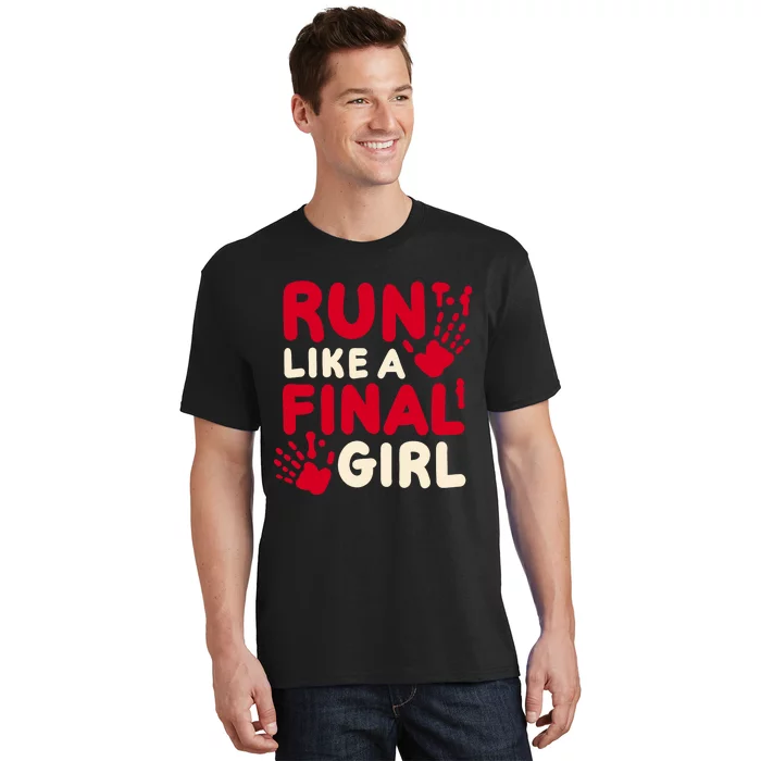 Halloween Funny Costume Run Like A Final Girl Horror Movie T-Shirt