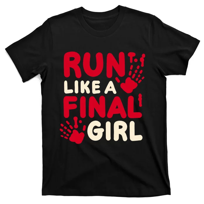 Halloween Funny Costume Run Like A Final Girl Horror Movie T-Shirt