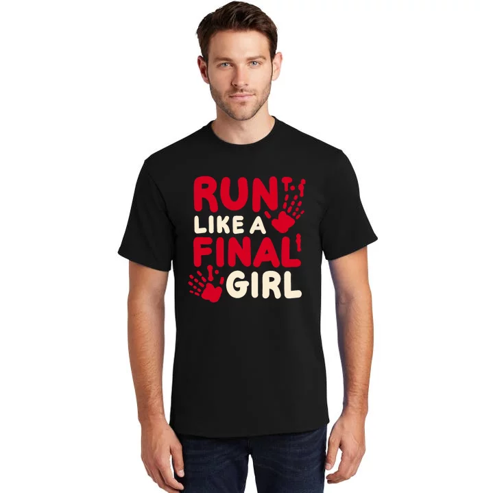 Halloween Funny Costume Run Like A Final Girl Horror Movie Tall T-Shirt