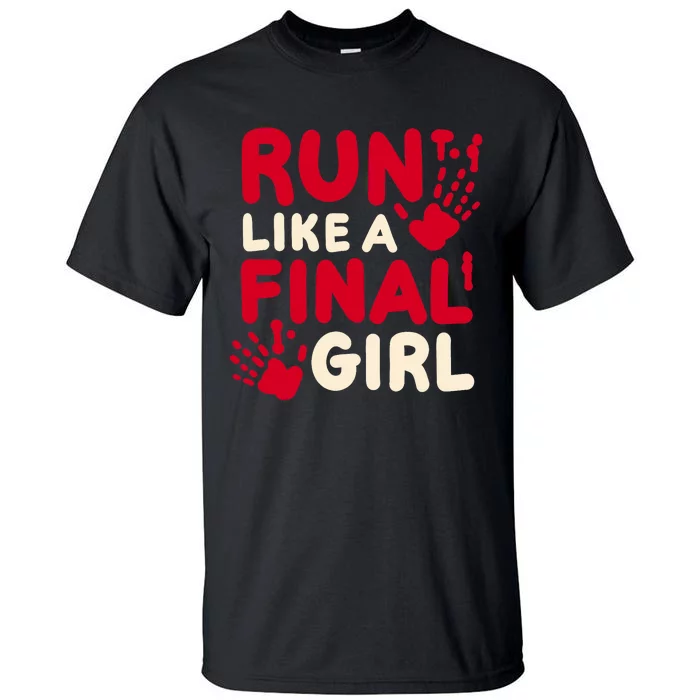 Halloween Funny Costume Run Like A Final Girl Horror Movie Tall T-Shirt