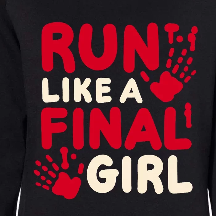 Halloween Funny Costume Run Like A Final Girl Horror Movie Womens California Wash Sweatshirt