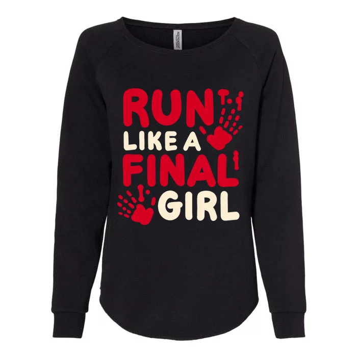 Halloween Funny Costume Run Like A Final Girl Horror Movie Womens California Wash Sweatshirt