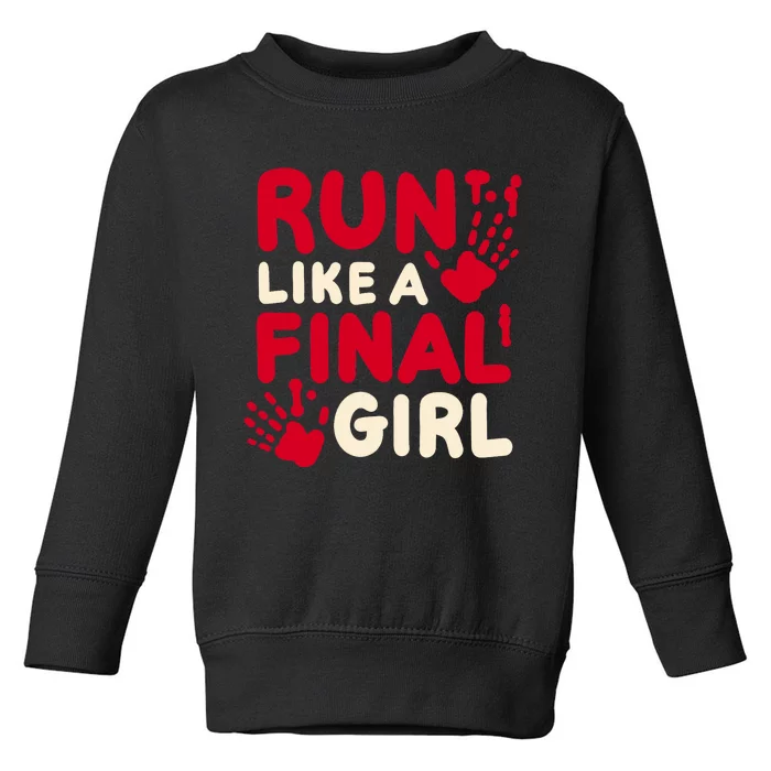 Halloween Funny Costume Run Like A Final Girl Horror Movie Toddler Sweatshirt