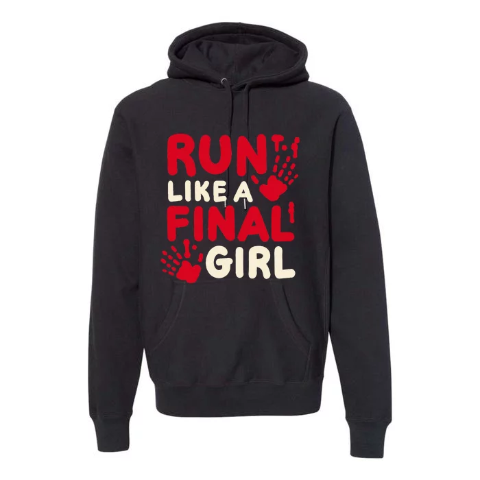 Halloween Funny Costume Run Like A Final Girl Horror Movie Premium Hoodie