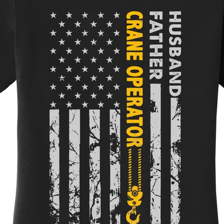 Husband Father Crane Operator Usa Flag Fathers Day Gift Women's T-Shirt