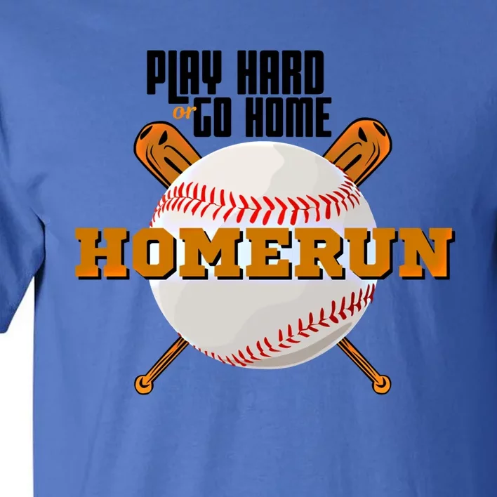 Homerun Football Cute Gift Go Sports Funny Team Baseball Play Hard Gift Tall T-Shirt