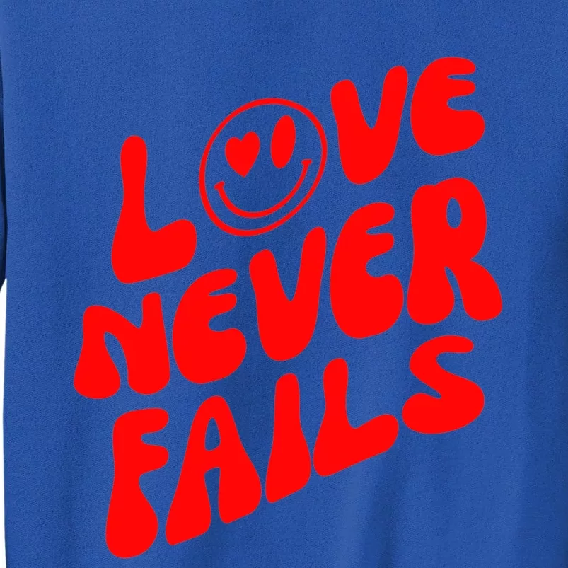 Happy Face Christian Hearts Love Never Fails Valentines Day Gift Tall Sweatshirt