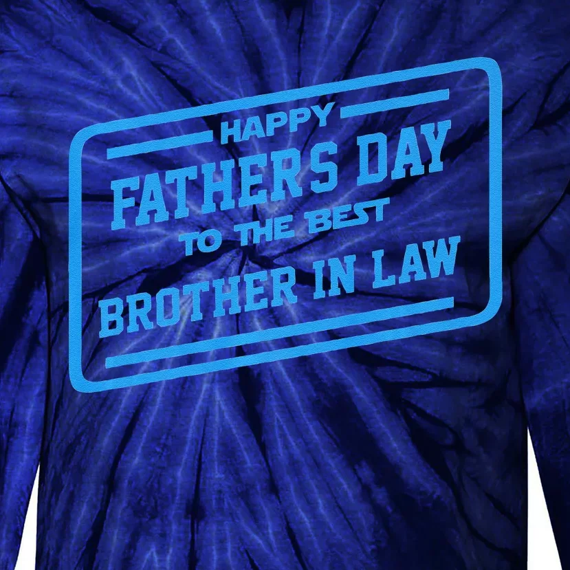 Happy Father's Day To The Best Brother In Law Gift Tie-Dye Long Sleeve Shirt