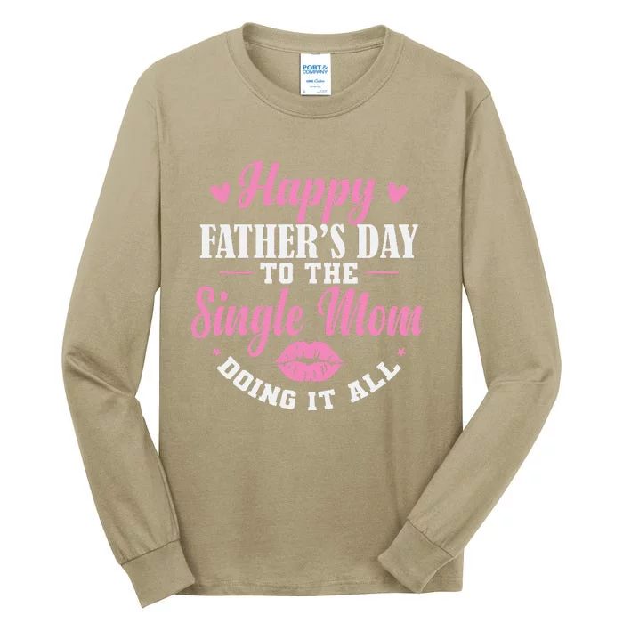 Happy Fathers Day To The Single Mom Doing It All Tall Long Sleeve T-Shirt