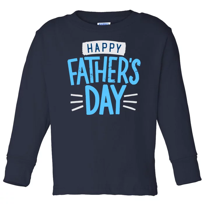 Happy Fathers Day Celebration Gift Toddler Long Sleeve Shirt