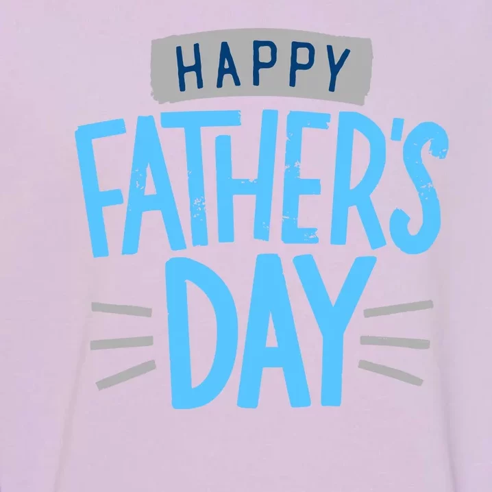 Happy Fathers Day Celebration Gift Garment-Dyed Sweatshirt