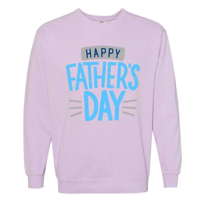 Happy Fathers Day Celebration Gift Garment-Dyed Sweatshirt