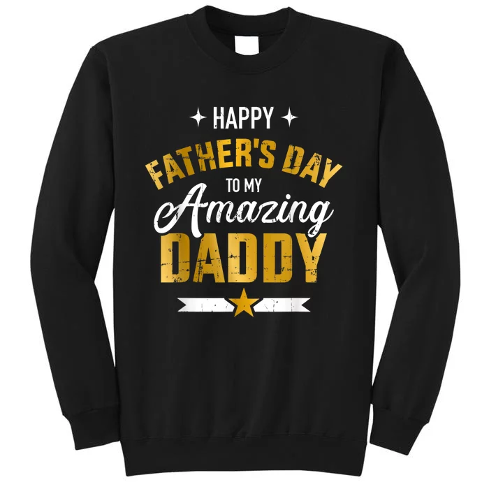 Happy Father's Day For My Amazing Daddy Tall Sweatshirt