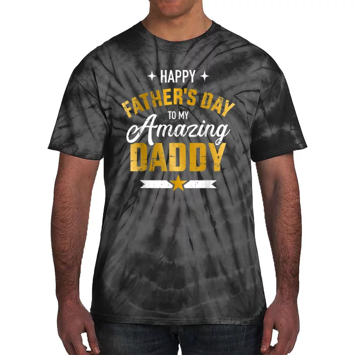 Happy Father's Day For My Amazing Daddy Tie-Dye T-Shirt