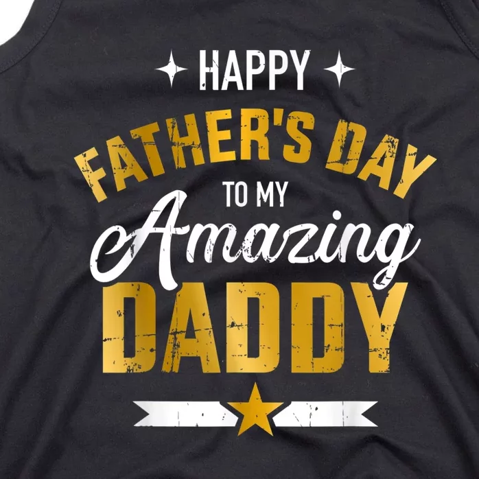 Happy Father's Day For My Amazing Daddy Tank Top