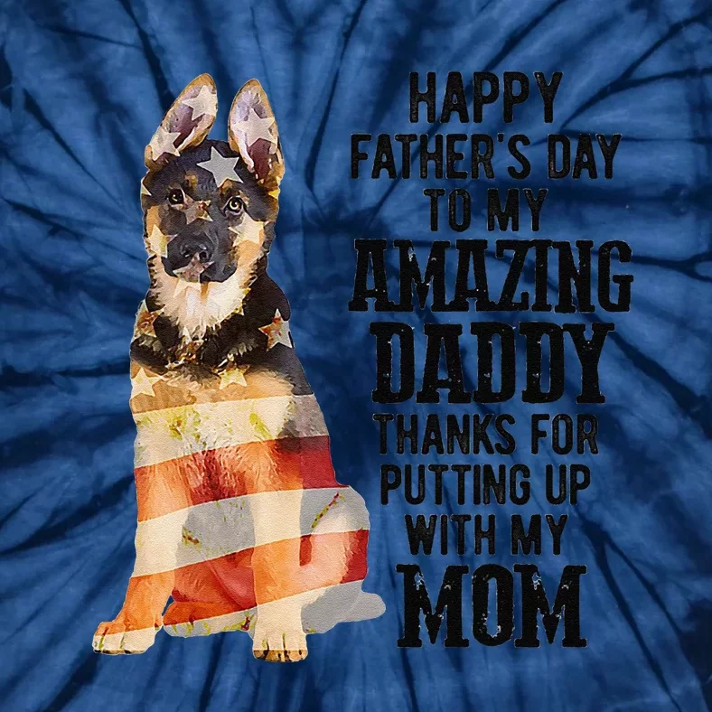 Happy Fathers Day To My Amazing Daddy German Shepherd Dog Tie-Dye T-Shirt