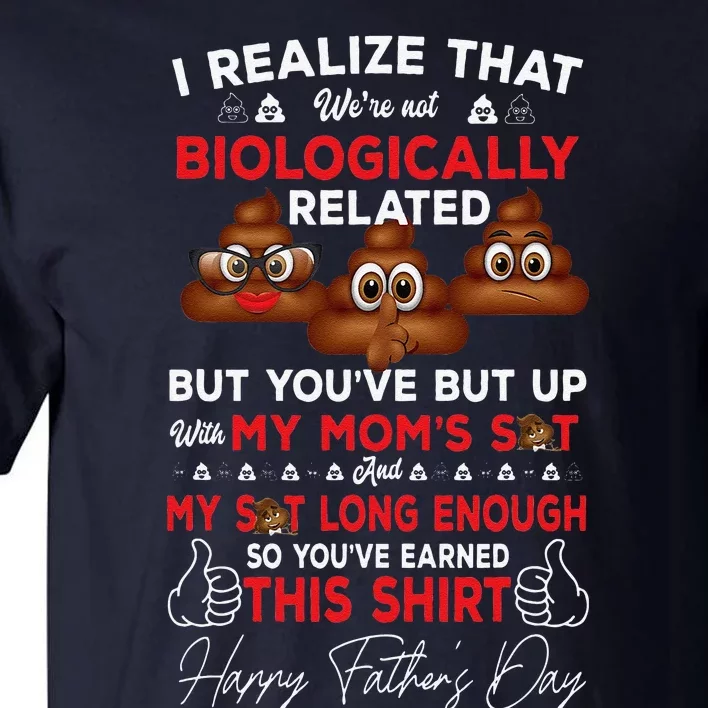 Happy Fathers Day I Realize Were Not Biologically Related Tall T-Shirt