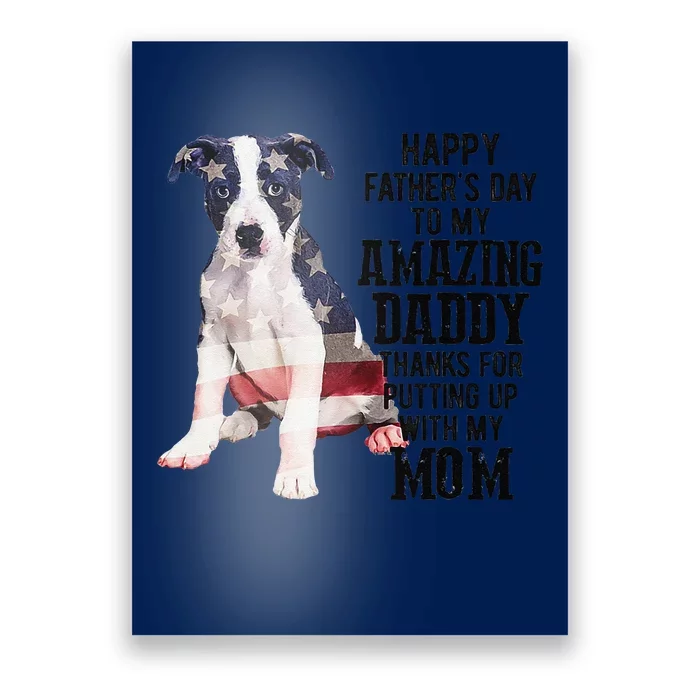 Happy Fathers Day To My Amazing Daddy Pitbull Dog Poster