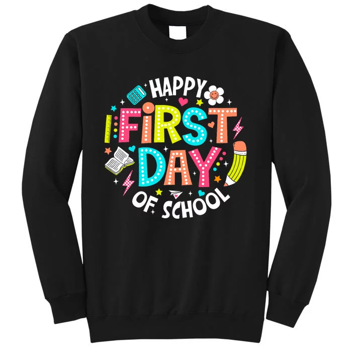 Happy First Day Of School Teacher Back To School Student Tall Sweatshirt