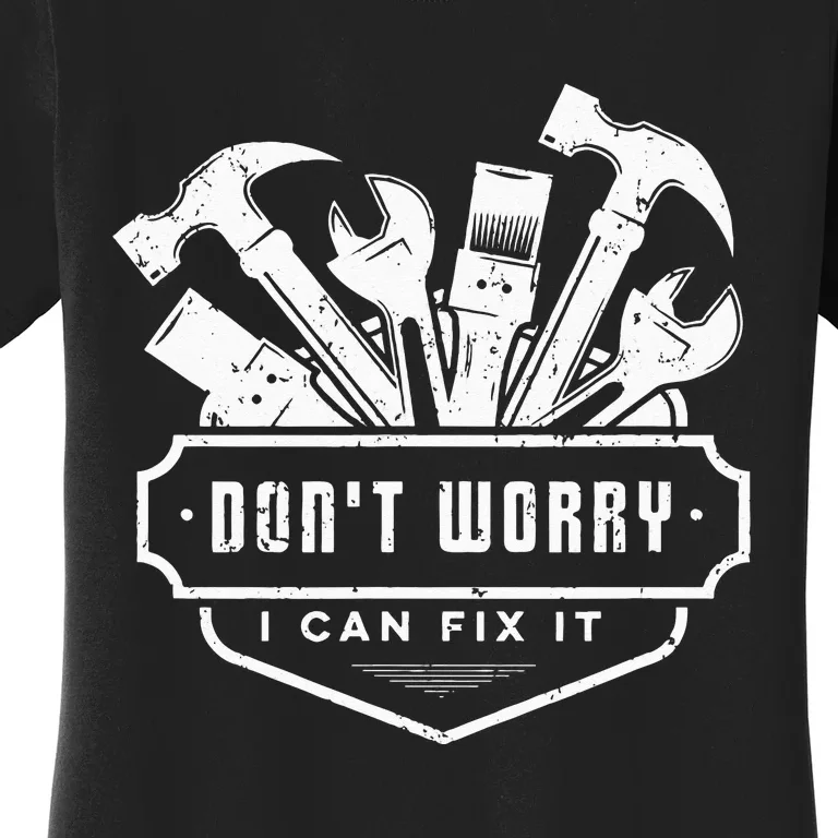 Handyman Funny Don't Worry I Can Fix It Plumber Electrician Women's T-Shirt