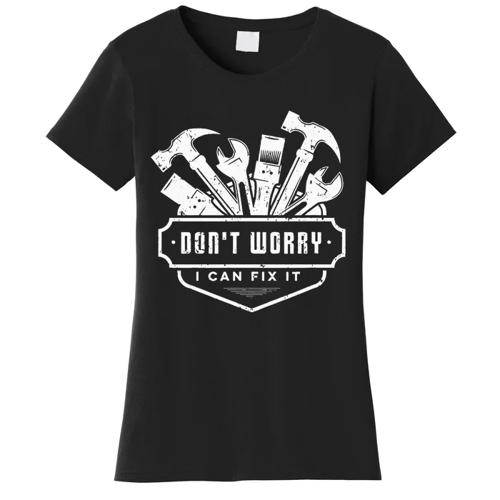 Handyman Funny Don't Worry I Can Fix It Plumber Electrician Women's T-Shirt