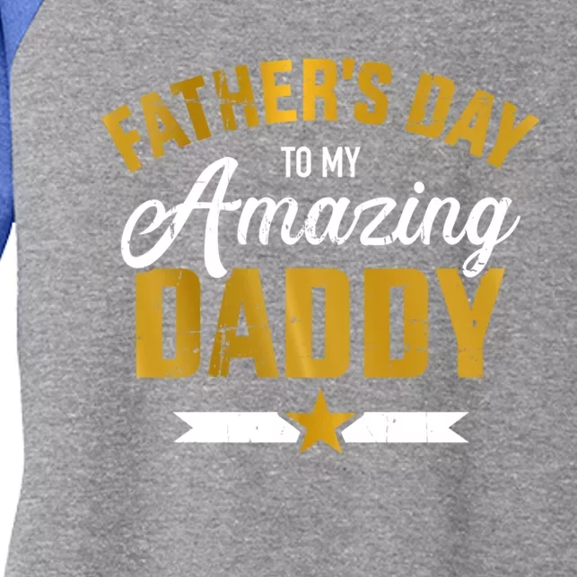 Happy Father's Day For My Amazing Daddy From Son Or Daughter Cool Gift Women's Tri-Blend 3/4-Sleeve Raglan Shirt