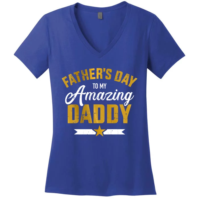 Happy Father's Day For My Amazing Daddy From Son Or Daughter Cool Gift Women's V-Neck T-Shirt