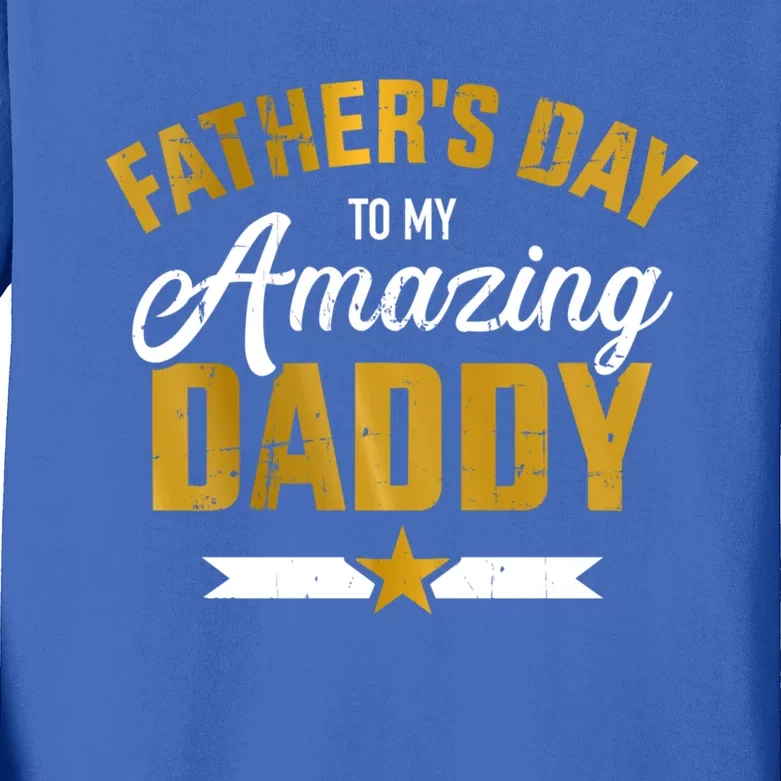 Happy Father's Day For My Amazing Daddy From Son Or Daughter Cool Gift Kids Long Sleeve Shirt