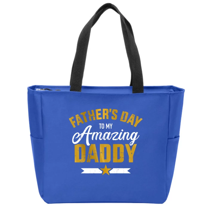 Happy Father's Day For My Amazing Daddy From Son Or Daughter Cool Gift Zip Tote Bag