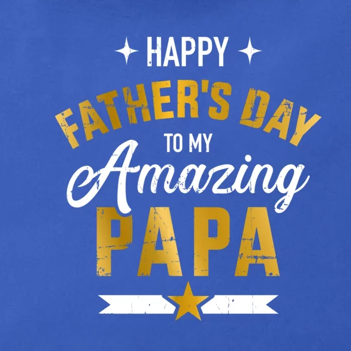 Happy Father's Day For My Amazing Papa From Son Or Daughter Cool Gift Zip Tote Bag