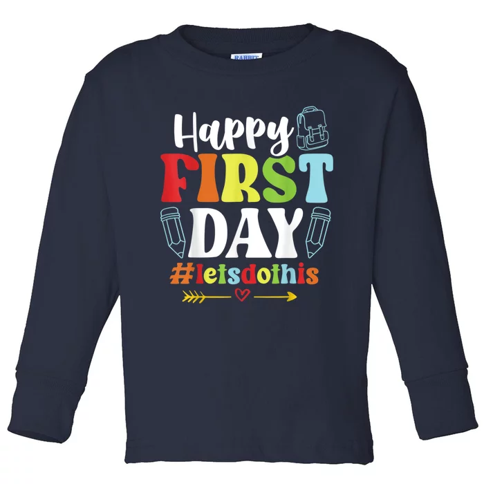 Happy First Day Lets Do This Welcome Back To School Teacher Toddler Long Sleeve Shirt