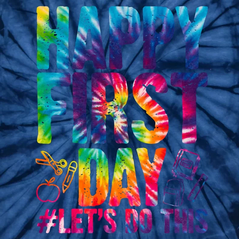 Happy First Day Let's Do This Back To School Rainbow Tie-Dye T-Shirt