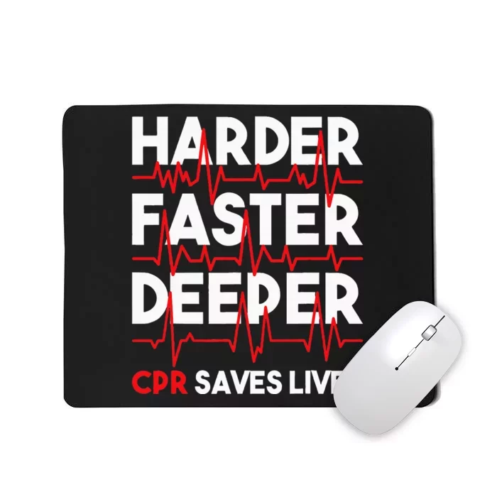 Harder Faster Deeper Cpr Funny Emt Ems Paramedic Mousepad