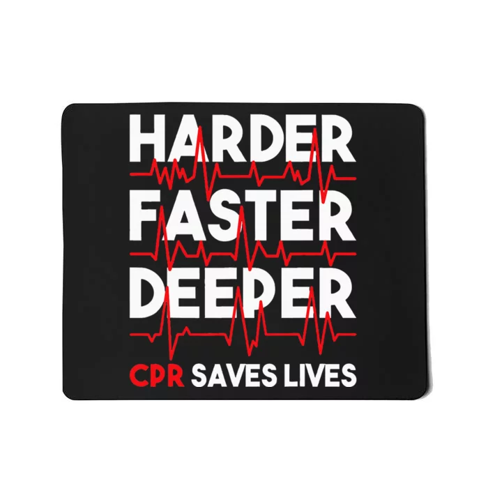 Harder Faster Deeper Cpr Funny Emt Ems Paramedic Mousepad