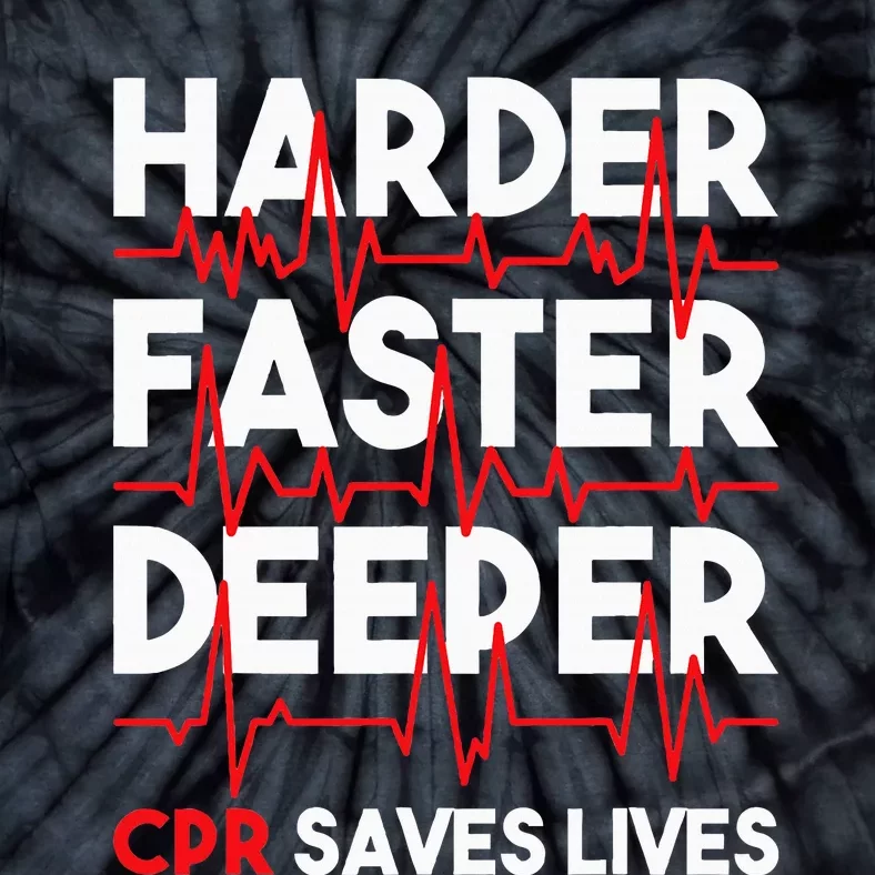 Harder Faster Deeper Cpr Funny Emt Ems Paramedic Tie-Dye T-Shirt