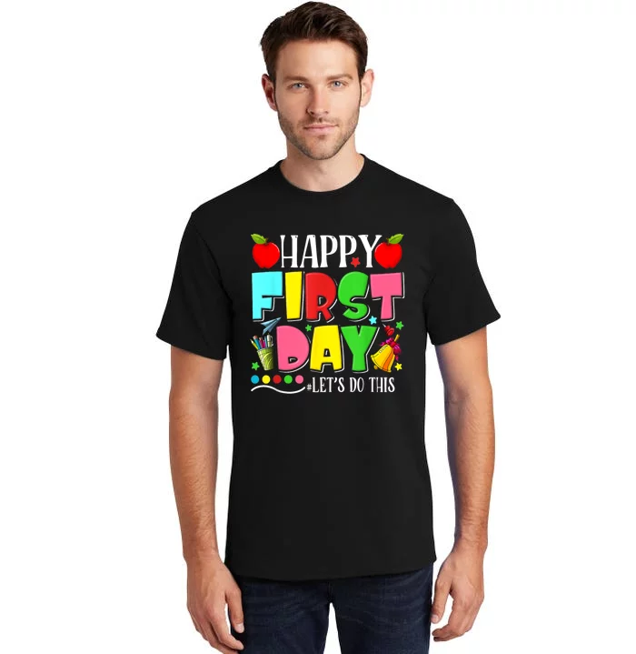 Happy First Day Lets Do This Welcome Back To School Funny Tall T-Shirt